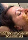 TOILET MOUTH FOR HIRE