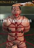 MEN ON DGE The Orgazmatron [-]
